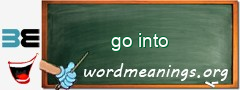 WordMeaning blackboard for go into